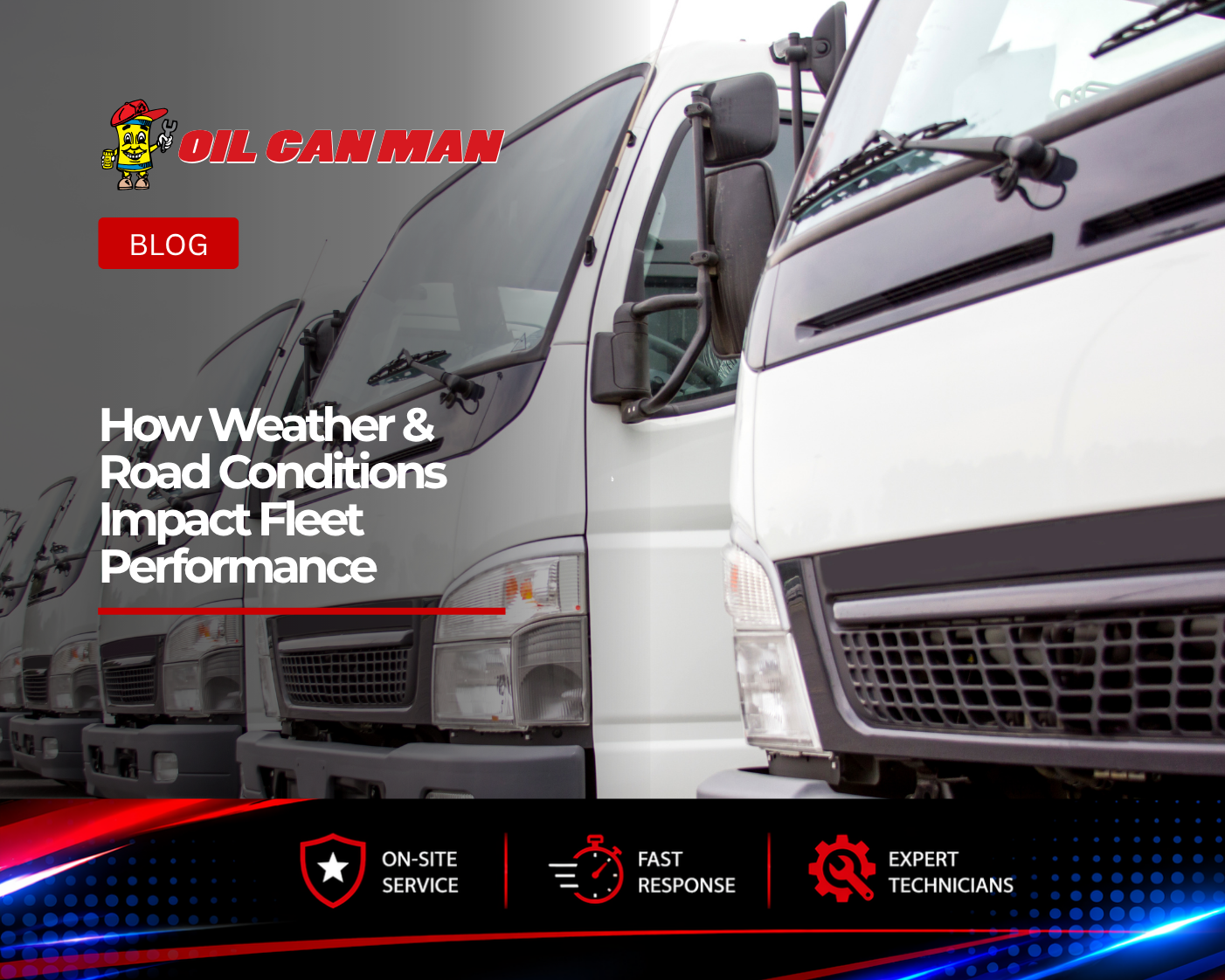 Row of commercial fleet trucks parked side by side, illustrating how weather conditions and road environments affect vehicle performance, reliability, and maintenance needs. The Oil Can Man blog graphic highlights the importance of proactive fleet maintenance to reduce weather-related wear, improve safety, and keep commercial vehicles operating efficiently year-round.