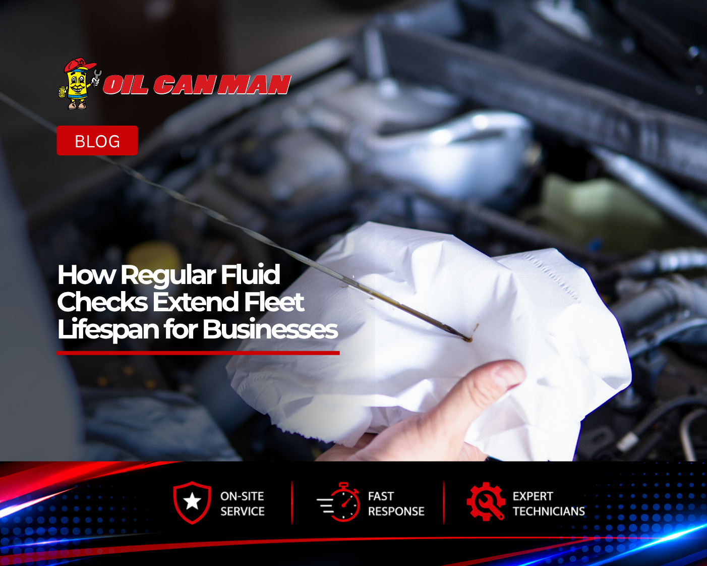 Technician performing a vehicle fluid inspection by checking the oil dipstick over an engine bay. The image highlights the importance of regular fluid checks, preventive maintenance, and routine fleet service to extend vehicle lifespan, improve performance, reduce breakdowns, and lower operating costs for commercial fleets and business vehicles.