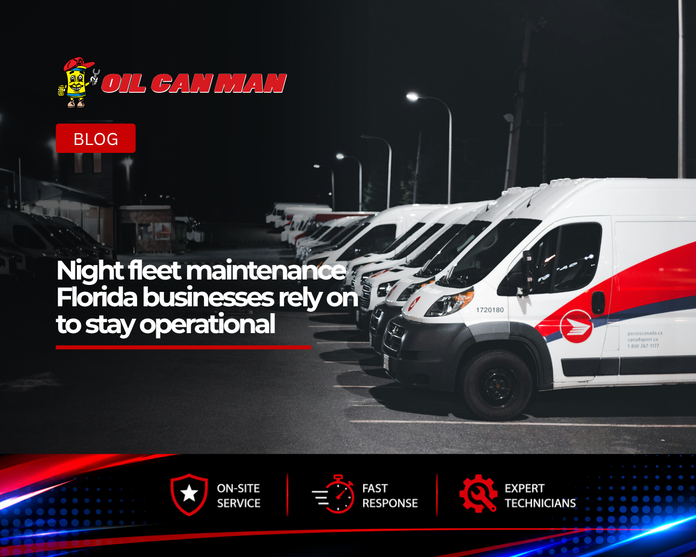 Oil Can Man blog banner featuring a fleet of commercial vans parked at night, highlighting overnight fleet maintenance services that help Florida businesses reduce downtime and keep vehicles operational with on-site support and expert technicians.