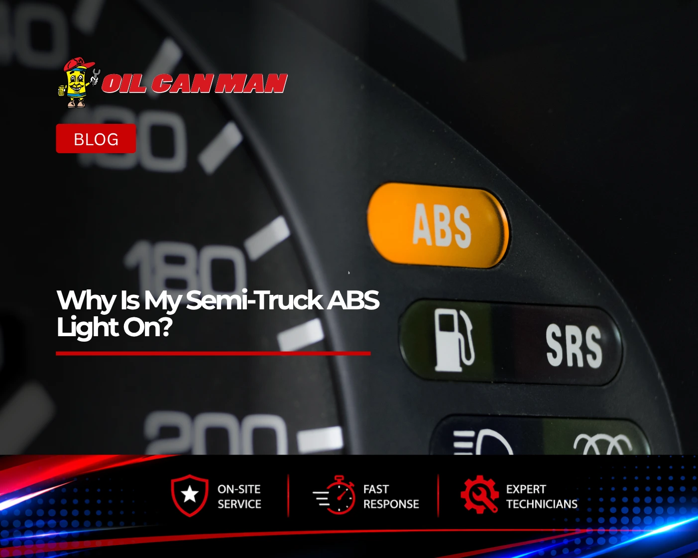 Oil Can Man blog graphic showing an illuminated semi-truck ABS light on a dashboard, highlighting mobile brake diagnostics and repair.