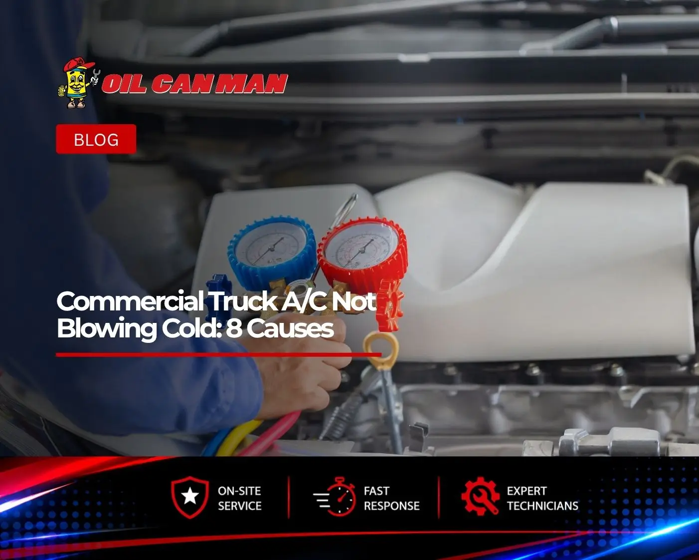 Oil Can Man featured image showing a technician using A/C pressure gauges on a commercial truck engine with the headline “Commercial Truck A/C Not Blowing Cold: 8 Causes.”