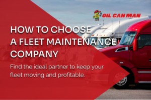 Oil Can Man graphic showing commercial trucks with the headline “How to Choose a Fleet Maintenance Company” for fleet managers and business owners.