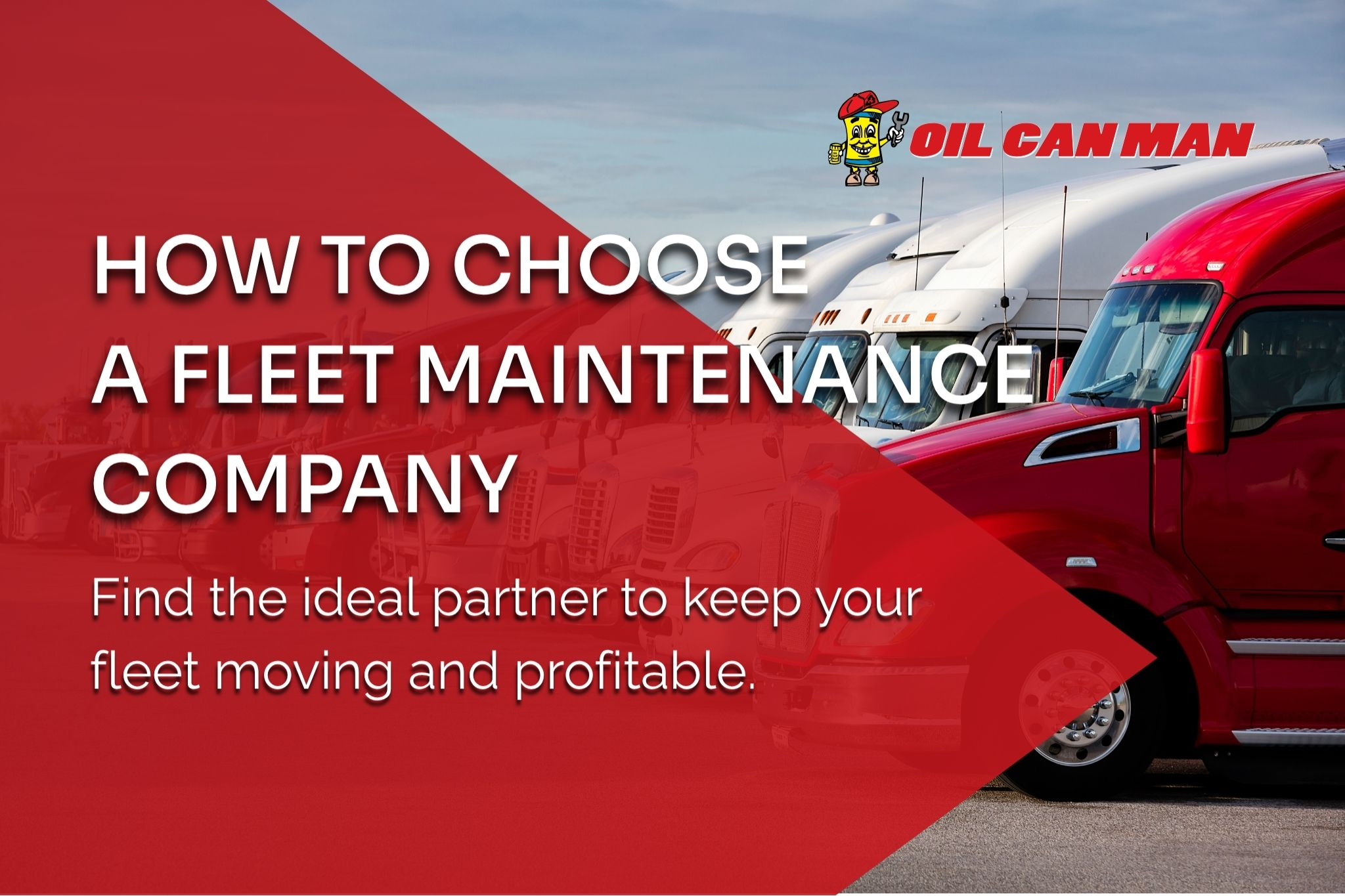 Oil Can Man graphic showing commercial trucks with the headline “How to Choose a Fleet Maintenance Company” for fleet managers and business owners.
